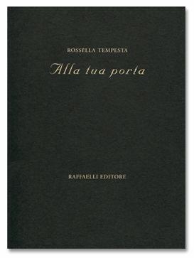 Alla tua porta - Rossella Tempesta - Libro Raffaelli 2000, Poesia contemporanea | Libraccio.it