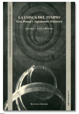 La conca del tempio. Ezra Pound e Sigismondo Malatesta  - Libro Raffaelli | Libraccio.it