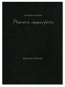 Piacere imperfetto - Stefano Lunedei - Libro Raffaelli, Poesia contemporanea | Libraccio.it