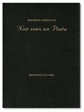 Non sono un poeta - Maurizio Marinucci - Libro Raffaelli, Poesia contemporanea | Libraccio.it