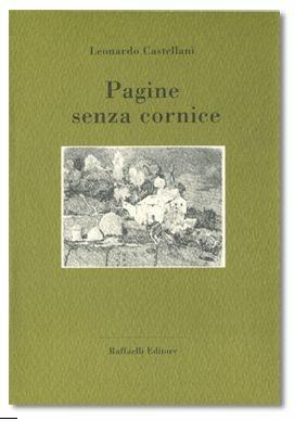 Pagine senza cornice - Leonardo Castellani - Libro Raffaelli, Scintille | Libraccio.it