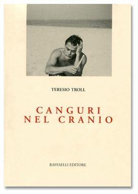 Canguri nel cranio - Teresio Troll - Libro Raffaelli | Libraccio.it