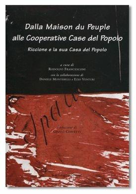 Dalla maison du peuple alle cooperative case del popolo - Rodolfo Francesconi - Libro Raffaelli | Libraccio.it