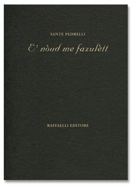 È nòud me fazulètt - Sante Pedrelli - Libro Raffaelli, Poesia contemporanea | Libraccio.it