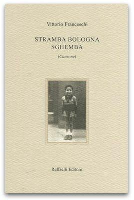 Stramba Bologna sghemba - Vittorio Franceschi - Libro Raffaelli | Libraccio.it