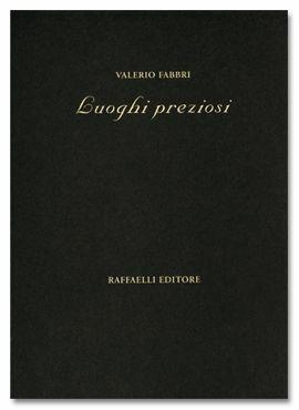 Luoghi preziosi - Valerio Fabbri - Libro Raffaelli, Poesia contemporanea | Libraccio.it