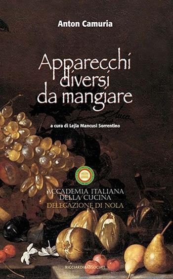 Apparecchi diversi da mangiare - Anton Camuria - Libro Ricciardi e Associati 2012 | Libraccio.it