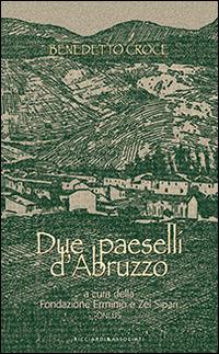Due paeselli d'Abruzzo - Benedetto Croce - Libro Ricciardi e Associati 2014 | Libraccio.it