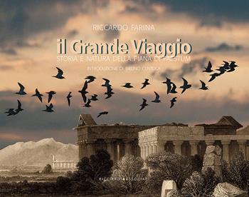 Il grande viaggio. Storia e natura della Piana di Paestum - Riccardo Farina - Libro Ricciardi e Associati 2018 | Libraccio.it