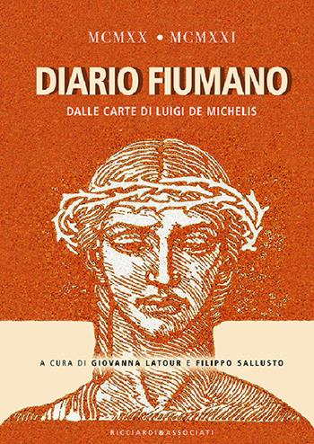 1920-1921. Diario fiumano. Dalle carte di Luigi De Michelis  - Libro Ricciardi e Associati 2019 | Libraccio.it