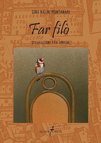 Far filò. Divagazioni fra amiche - Gina Nalini Montanari - Libro Nuovecarte 2016, PEN. Poesia e narrativa | Libraccio.it