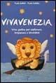 Vivavenezia. Una guida per ragazzi ed eterni fanciulli - Paola Zoffoli, Paola Scibilia - Libro Elzeviro 1998, Curiosamente | Libraccio.it