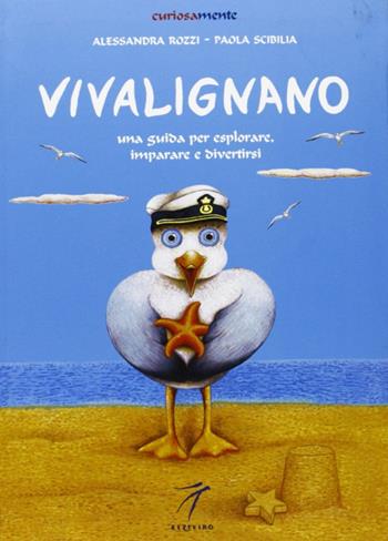 Vivalignano. Una guida per esplorare, imparare e divertirsi - Alessandra Rozzi, Paola Scibilia - Libro Elzeviro 2004, Curiosamente | Libraccio.it