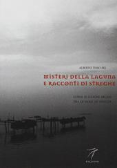 Misteri della laguna e racconti di streghe. Guida ai luoghi arcani tra le isole di Venezia