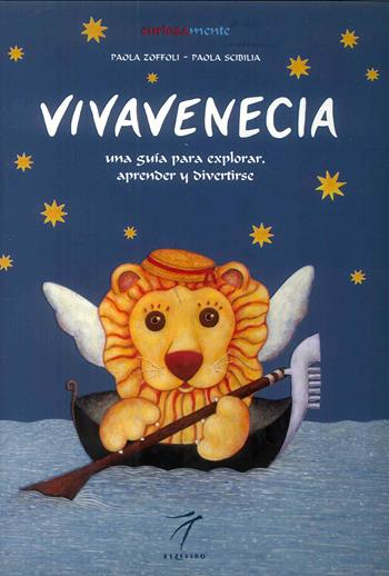 Vivavenecia. Una guìa para explorar, aprender y divertirse. Ediz. illustrata - Paola Zoffoli, Paola Scibilia - Libro Elzeviro 2010, Curiosamente | Libraccio.it