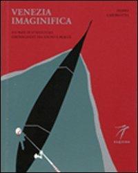 Venezia imaginifica. Sui passi di D'Annunzio girovagando tra sogno e realtà - Filippo Caburlotto - Libro Elzeviro 2009, Pietreparlanti | Libraccio.it