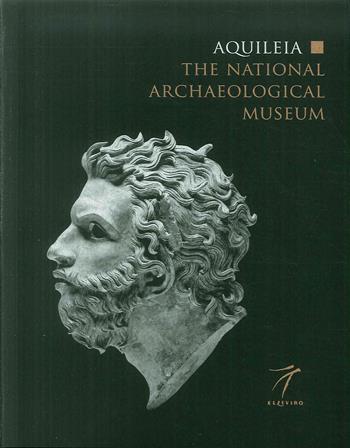 Aquileia. The national archaeological museum - Marta Novello, Elena Braidotti, Annalisa De Franzoni - Libro Elzeviro 2019 | Libraccio.it
