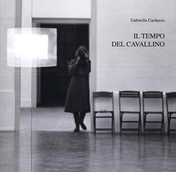 Il tempo del cavallino - Gabriella Cardazzo - Libro Elzeviro 2021 | Libraccio.it
