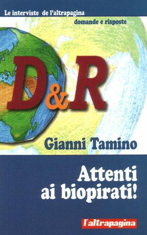 Attenti ai biopirati! - Gianni Tamino - Libro Cooperativa L'Altrapagina 2010, Le interviste de l'altrapagina | Libraccio.it