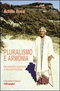 Pluralismo e armonia. Introduzione al pensiero di Raimon Panikkar - Achille Rossi - Libro Cooperativa L'Altrapagina 2011 | Libraccio.it