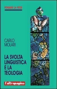 La svolta linguistica e la teologia - Carlo Molari - Libro Cooperativa L'Altrapagina 2013, Pensare la fede | Libraccio.it