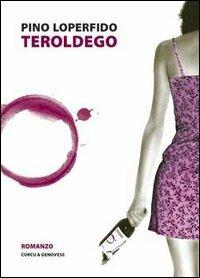 Teroldego - Pino Loperfido - Libro Curcu & Genovese Ass. 2016 | Libraccio.it
