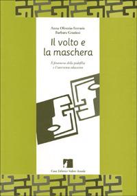 Il volto e la maschera. Il fenomeno della pedofilia e l'intervento educativo - Anna Oliverio Ferraris, Barbara Graziosi - Libro Edizioni Conoscenza 1999, Varia | Libraccio.it