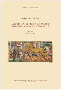 Dione Crisostomo. Captivitatem ilii non fuisse - Serena Leotta - Libro Centro di Studi Umanistici 2008, Percorsi dei classici | Libraccio.it