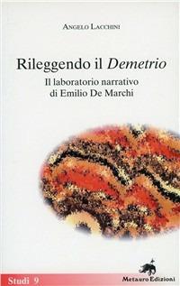 Rileggendo il «Demetrio». Il laboratorio narrativo di Emilio De Marchi - Angelo Lacchini - Libro Metauro 2002, Studi | Libraccio.it