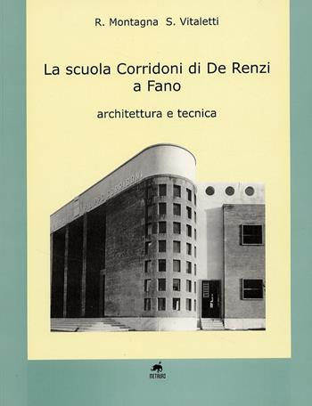La scuola Corridoni di De Renzi a Fano - Romualdo Montagna, Sauro Vitaletti - Libro Metauro 2004 | Libraccio.it