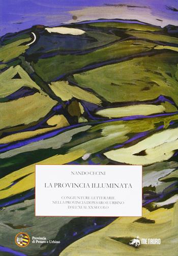 La provincia illuminata - Nando Cecini - Libro Metauro 2005 | Libraccio.it