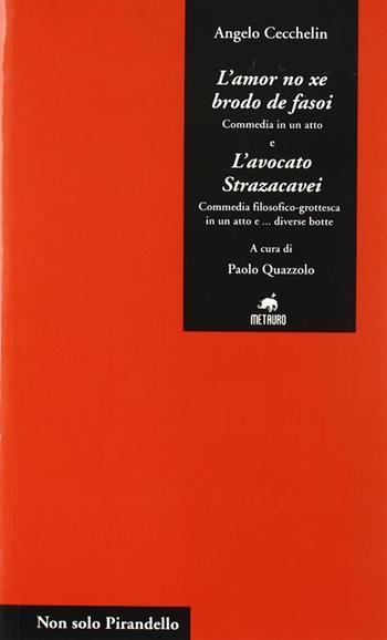 L' amor no xe brodo de fasoi-L'avocato Strazacavei - Angelo Cecchelin - Libro Metauro 2005, Non solo Pirandello | Libraccio.it