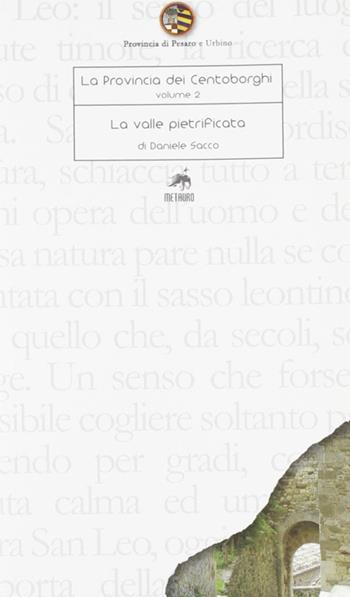 La provincia dei centoborghi. Ediz. illustrata. Vol. 2: La valle pietrificata. - Daniele Sacco - Libro Metauro 2006 | Libraccio.it