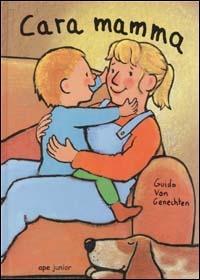 Cara mamma - Guido Van Genechten - Libro Ape Junior 2001, Albi illustrati | Libraccio.it