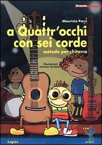 A quattr'occhi con sei corde. Metodo per chitarra - Maurizio Parri - Libro Lapis 1990, Stranote | Libraccio.it