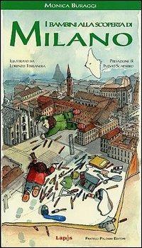I bambini alla scoperta di Milano - Monica Buraggi - Libro Lapis 2000, I bambini alla scoperta di | Libraccio.it