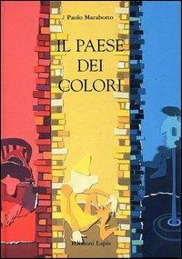 Il paese dei colori - Paolo Marabotto - Libro Lapis 2001, I lapislazzuli | Libraccio.it