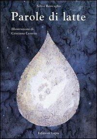 Parole di latte - Silvia Roncaglia, Cristiana Cerretti - Libro Lapis 2001, I lapislazzuli | Libraccio.it