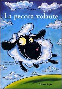 La pecora volante - Aquilino - Libro Lapis 2002, I lapislazzuli | Libraccio.it