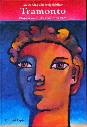 Tramonto - Alessandro Ghebreigziabiher, Alessandro Ferraro - Libro Lapis 2002, I lapislazzuli | Libraccio.it