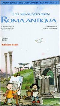Los niños descubren Roma antigua - Anna Parisi, Elisabetta Parisi, Rosaria Punzi - Libro Lapis 2003 | Libraccio.it