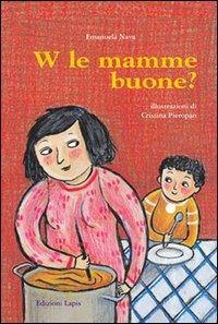 W le mamme buone? - Emanuela Nava - Libro Lapis 2003, I lapislazzuli | Libraccio.it