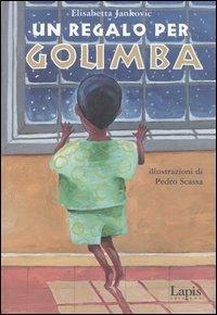 Un regalo per Goumba - Elisabetta Jankovic - Libro Lapis 2004, I lapislazzuli | Libraccio.it