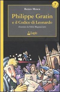 Philippe Gratin e il codice di Leonardo - Renzo Mosca - Libro Lapis 2004, Le avventure di Philippe Gratin | Libraccio.it