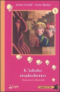 L' idolo maledetto - Janna Carioli, Luisa Mattia - Libro Lapis 2004, I misteri di Teo | Libraccio.it