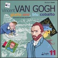 Vincent van Gogh. Giallo oro, blu cobalto - Barbara Conti - Libro Lapis 2003, Arte tra le mani | Libraccio.it