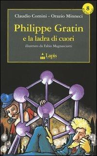 Philippe Gratin e la ladra di cuori - Claudio Comini, Orazio Minneci - Libro Lapis 2004, Le avventure di Philippe Gratin | Libraccio.it