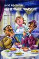 Alimentare, Watson! - Lucio Nocentini - Libro Morganti Editori 2008, Risointegrale | Libraccio.it