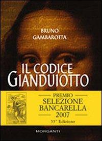 Il codice Gianduiotto - Bruno Gambarotta - Libro Morganti Editori 2006, Le grandi parodie | Libraccio.it