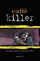 Caffèkiller. Il sapore giallo-noir del caffè  - Libro Morganti Editori 2006, Cattivi golosi | Libraccio.it